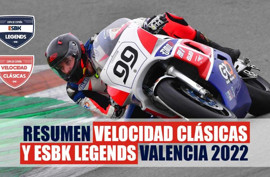 Resumen Velocidad Clásicas y ESBK Legends Valencia 2022